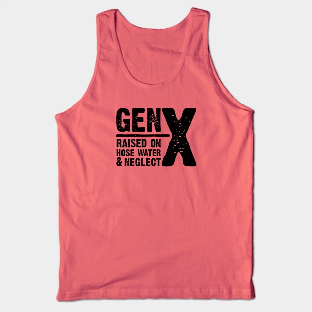 GEN-X raised on hose water & neglect Tank Top by JP